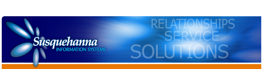 Susquehanna Information Systems: Relationships, Service, Solutions